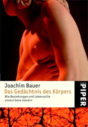 Das Gedächtnis Des Körpers (Joachim Bauer)