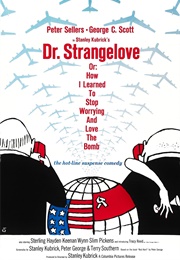 Dr. Strangelove: Or How I Learned to Stop Worrying and Love the Bomb (1964)