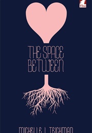 The Space Between (Michelle L. Teichman)