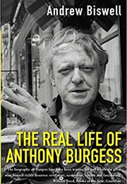 The Real Life of Anthony Burgess (Andrew Biswell)