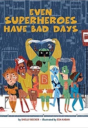 Even Superheroes Have Bad Days (Shelly Becker)