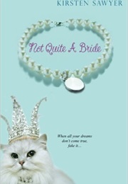 Not Quite a Bride (Kirsten Sawyer)