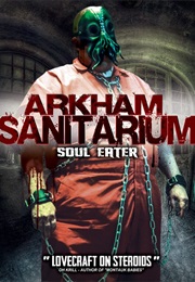 Arkham Sanitarium: Soul Eater (2014)