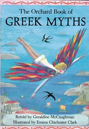 The Orchard Book of Greek Myths (Geraldine Mc Caughrean)