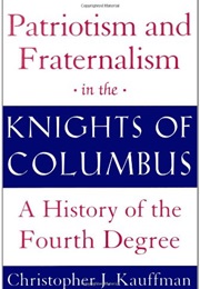 Patriotism and Fraternalism in the Knights of Columbus (Kauffman)