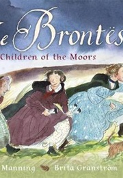 The Brontës - Children of the Moors : A Picture Book (Mick and Brita Manning and Granstrom)