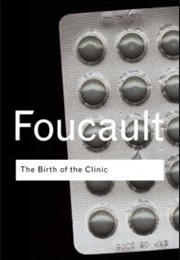 The Birth of the Clinic (Michel Foucault)