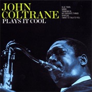 Coltrane, John: Plays It Cool