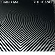 Trans Am - Sex Change