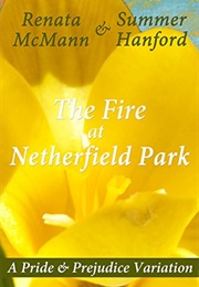 The Fire at Netherfield Park: A Pride &amp; Prejudice Variation (Renata McMann,  Summer Hanford)