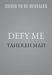 Defy Me (Tahereh Mafi)