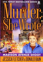 Murder, She Wrote: Madison Avenue Shoot (Donald Bain)