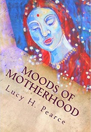 Moods of Motherhood (Lucy H. Pearce)