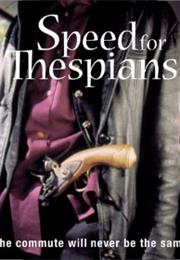 Speed for Thespians