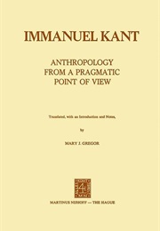 Anthropology From a Pragmatic Point of View (Immanuel Kant)