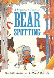 A Beginner&#39;s Guide to Bear Spotting (Michelle Robinson)