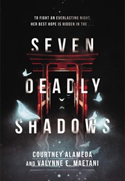 Seven Deadly Shadows (Courtney Alameda &amp; Valynne E. Maetani)