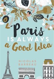 Paris Is Always a Good Idea (Nicolas Barreau)