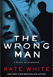 The Wrong Man (Kate White)