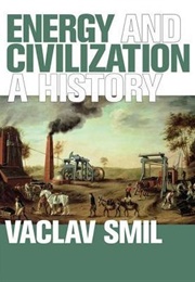 Energy and Civilization (Vaclav Smil)