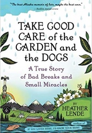 Take Good Care of the Garden and Dogs (Heather Lende)