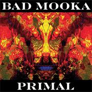 Bad Mooka - Primal