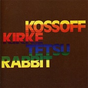 Kossoff,Kirke,Tetsu and Rabbit-Kossoff,Kirke,Testu and Rabbit
