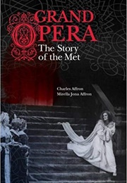 Grand Opera: The Story of the Met (Charles &amp; Mirella Jona Affron)