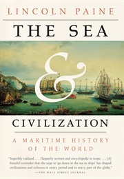 The Sea and Civilization: A Maritime History of the World (Lincoln Paine)