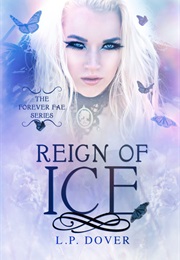 Reign of Ice (Forever Fae #4) (L.P. Dover)