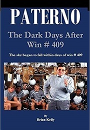 PATERNO: The Dark Days After Win # 409: The Sky Began to Fall Within Days of Win # 409 (Brian Kelly)