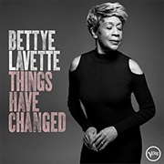 THINGS HAVE CHANGED Bettye Lavette