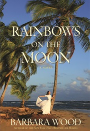 Rainbows on the Moon (Barbara Wood)