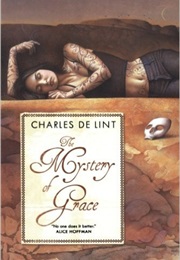 The Mystery of Grace (Charles De Lint)
