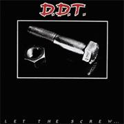 D.D.T. - Let the Screw... (1984)
