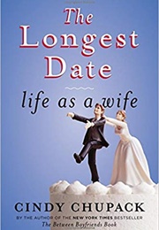 The Longest Date: Life as a Wife (Cindy Chupack)