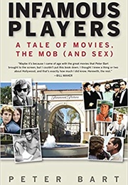 Infamous Players: A Tale of Movies, the Mob (And Sex) (Peter Bart)