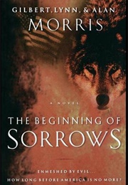 The Beginning of Sorrows (Gilbert Morris, Lynn Morris, Alan Morris)