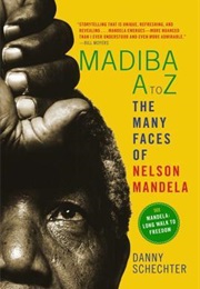 Madiba A to Z: The Many Faces of Nelson Mandela (Danny Schechter)