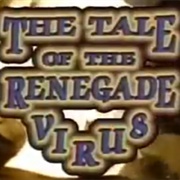 The Tale of the Renegade Virus