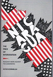 Nicaragua: The Price of Intervention: Reagan&#39;s Wars Against the Sandinistas (Peter Kornbluh)