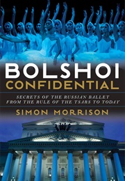 Bolshoi Confidential (Simon Morrison)