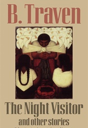 The Night Visitor and Other Stories (B. Traven)