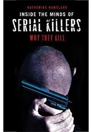 Inside the Minds of Serial Killers (Katherine M. Ramsland)