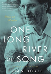 One Long River of Song: Notes on Wonder (Brian Doyle)