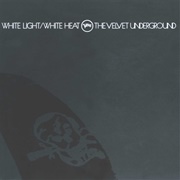 White Light / White Heat - The Velvet Underground