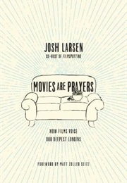 Movies Are Prayers (Josh Larsen)