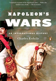 Napoleon&#39;s Wars: An International History (Charles Esdaile)