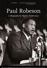 Paul Robeson: A Biography (Martin Bauml Duberman)