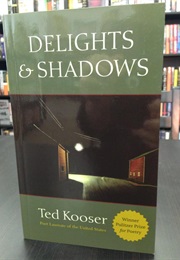 Delights and Shadows (Ted Kooser)